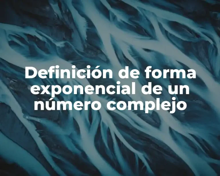 Definición de forma exponencial de un número complejo