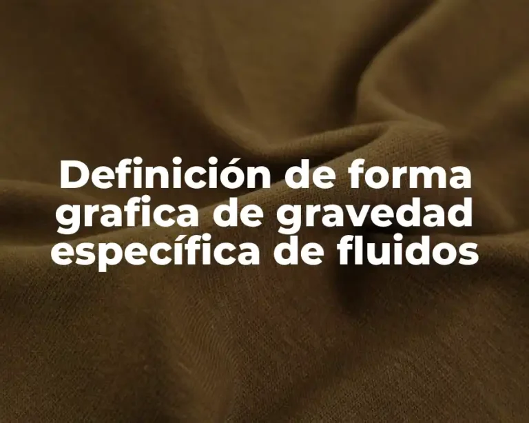 Definición de forma grafica de gravedad específica de fluidos