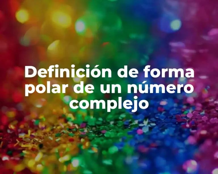 Definición de forma polar de un número complejo