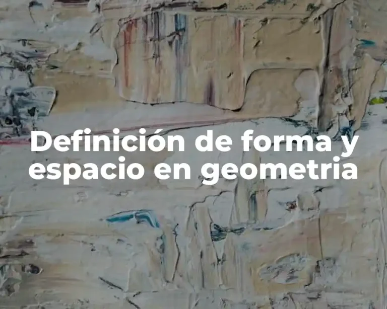 Definición de forma y espacio en geometria