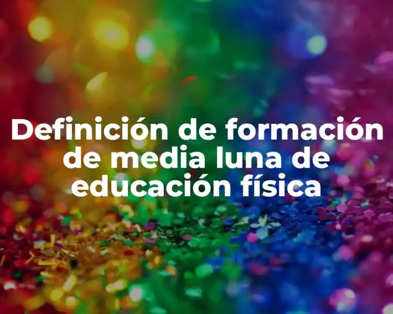 Definición de formación de media luna de educación física