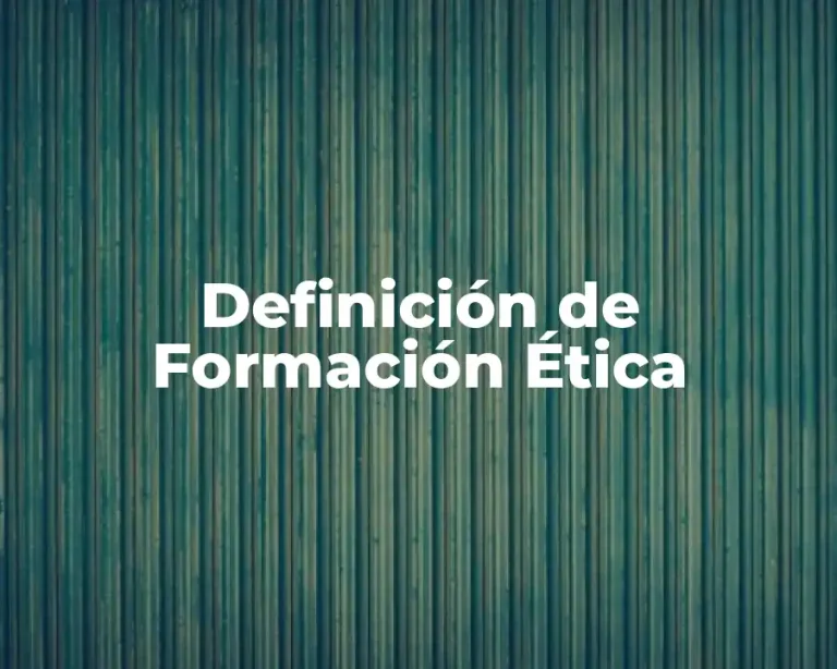 Definición de Formación Ética