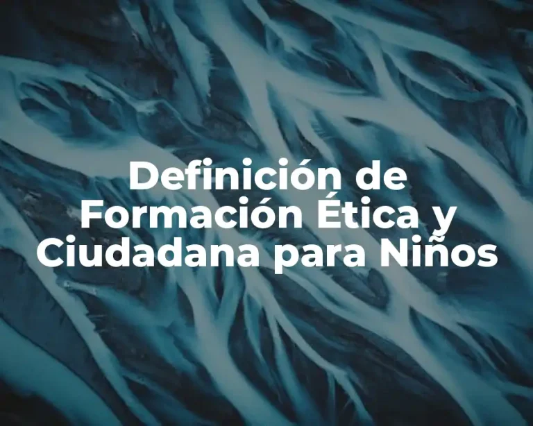 Definición de Formación Ética y Ciudadana para Niños