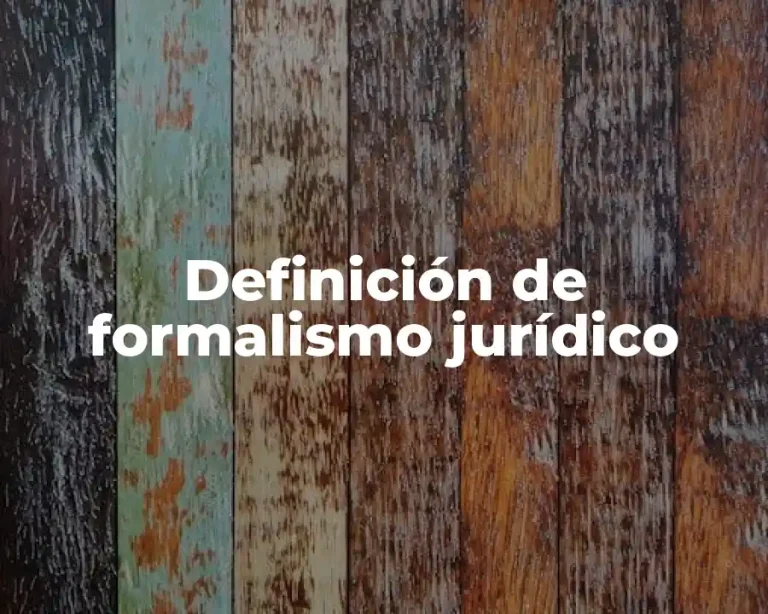 Definición de formalismo jurídico