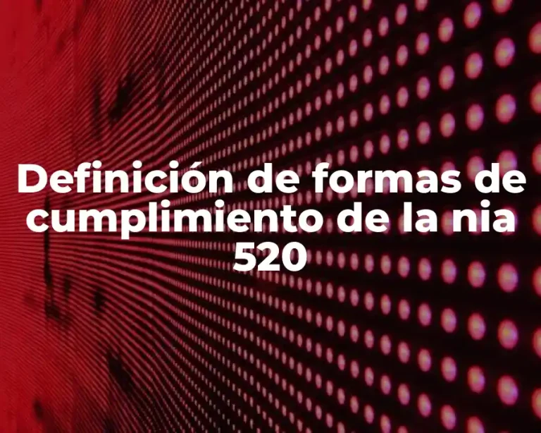 Definición de formas de cumplimiento de la nia 520