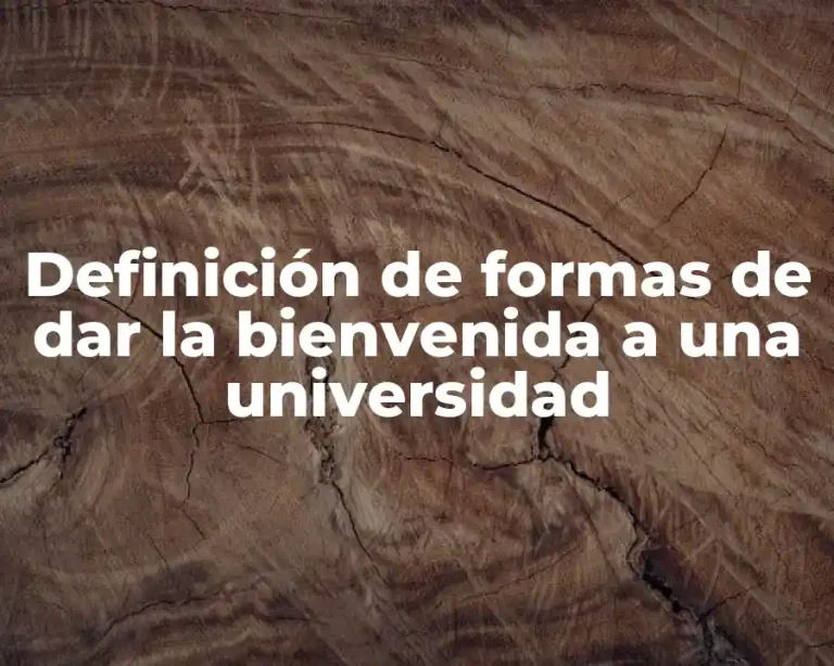 Definición de formas de dar la bienvenida a una universidad