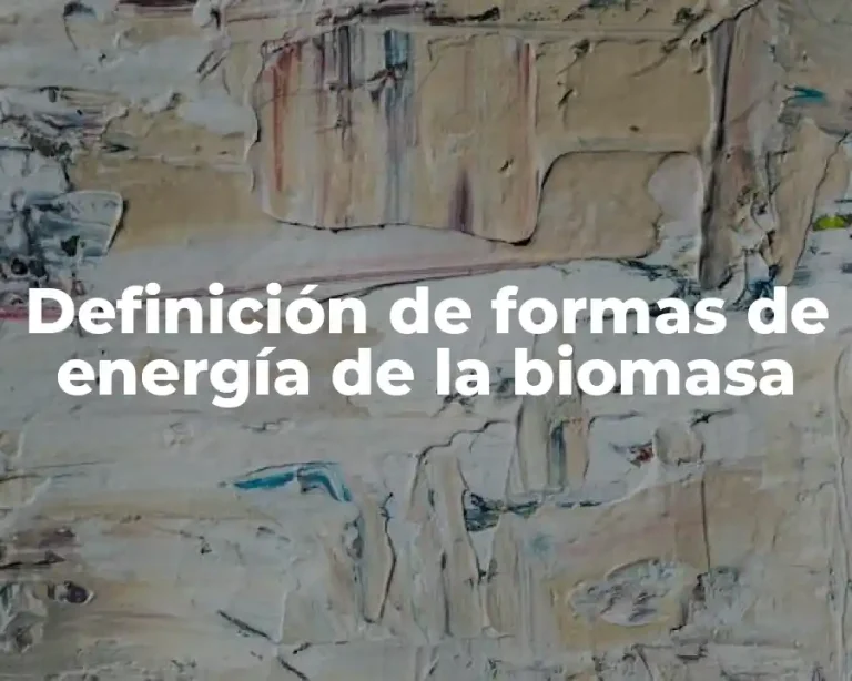 Definición de formas de energía de la biomasa