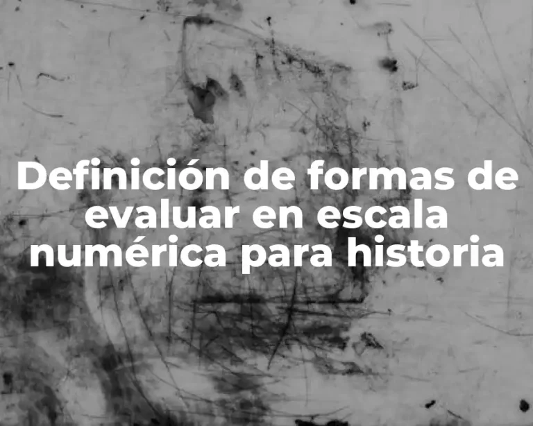 Definición de formas de evaluar en escala numérica para historia