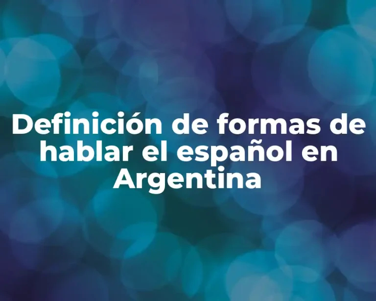 Definición de formas de hablar el español en Argentina
