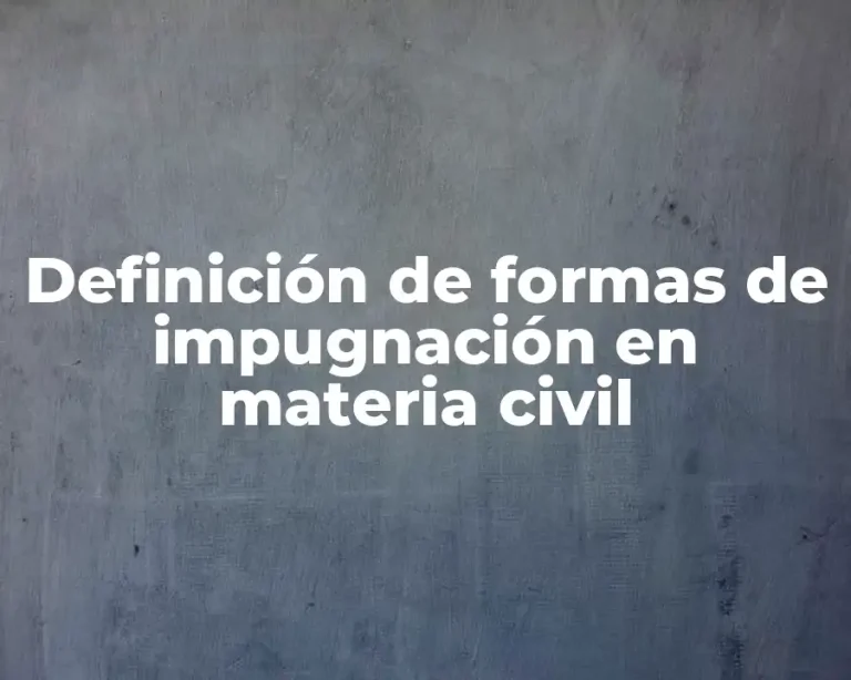 Definición de formas de impugnación en materia civil