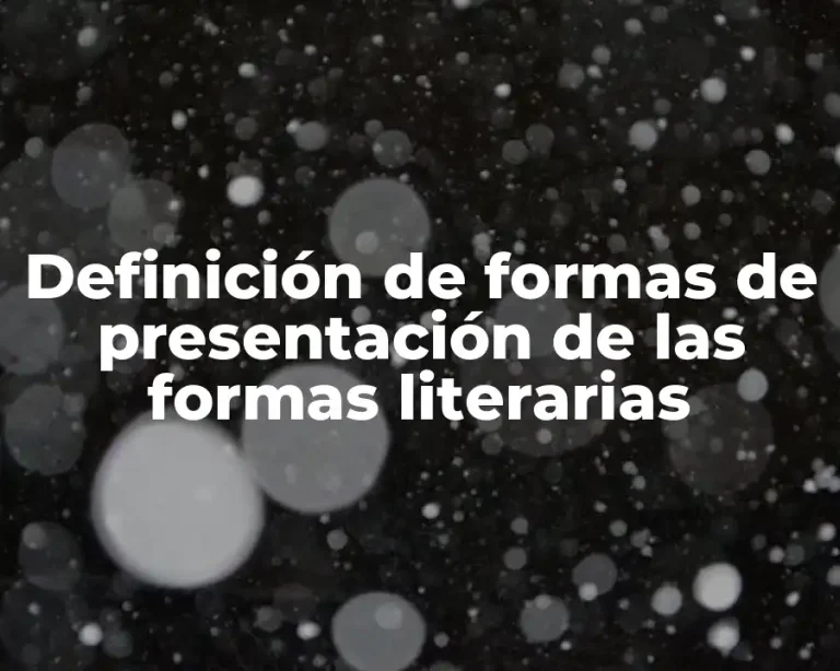 Definición de formas de presentación de las formas literarias