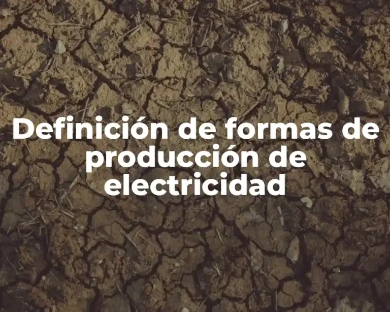 Definición de formas de producción de electricidad