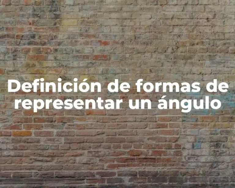 Definición de formas de representar un ángulo