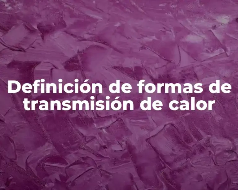 Definición de formas de transmisión de calor