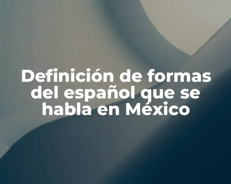 Definición de formas del español que se habla en México