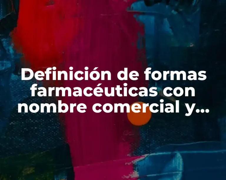 Definición de formas farmacéuticas con nombre comercial y genérico