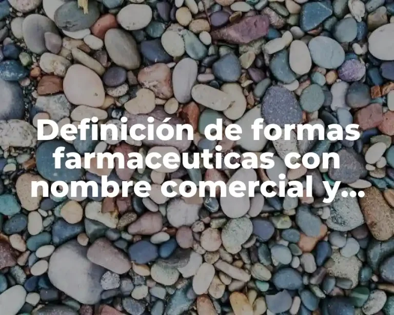 Definición de formas farmaceuticas con nombre comercial y generico solidas