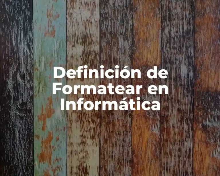 Definición de Formatear en Informática