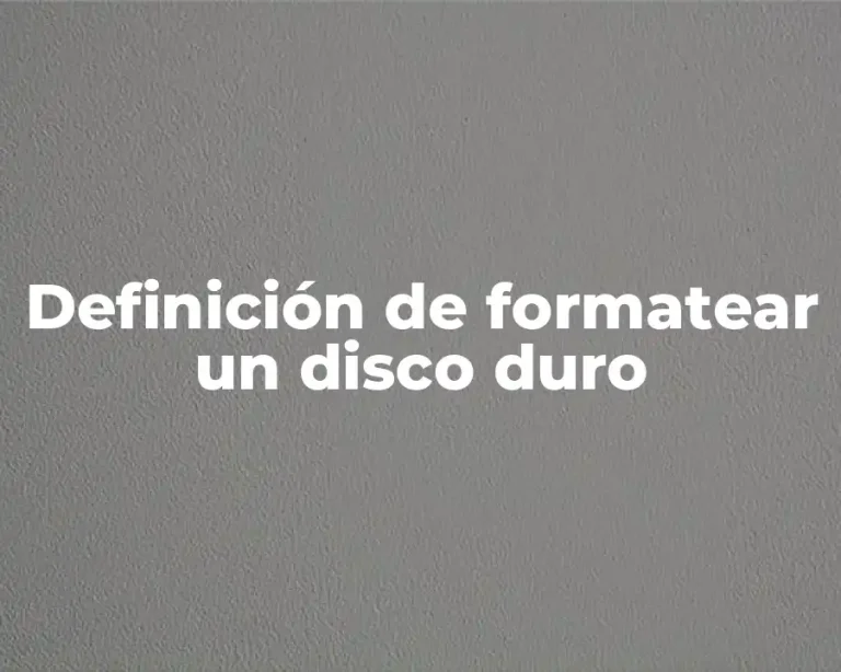 Definición de formatear un disco duro