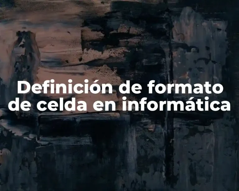 Definición de formato de celda en informática