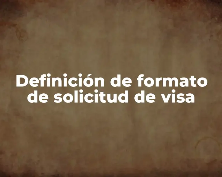 Definición de formato de solicitud de visa