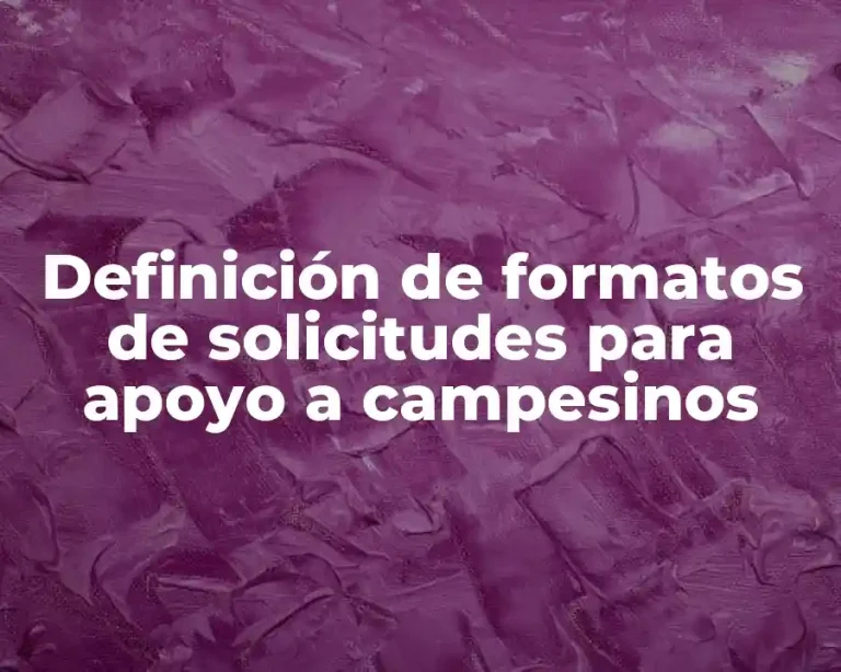 Definición de formatos de solicitudes para apoyo a campesinos