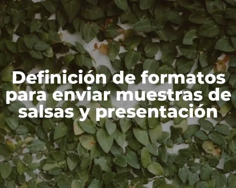 Definición de formatos para enviar muestras de salsas y presentación