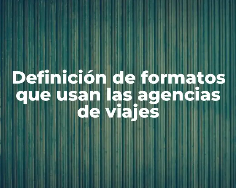 Definición de formatos que usan las agencias de viajes