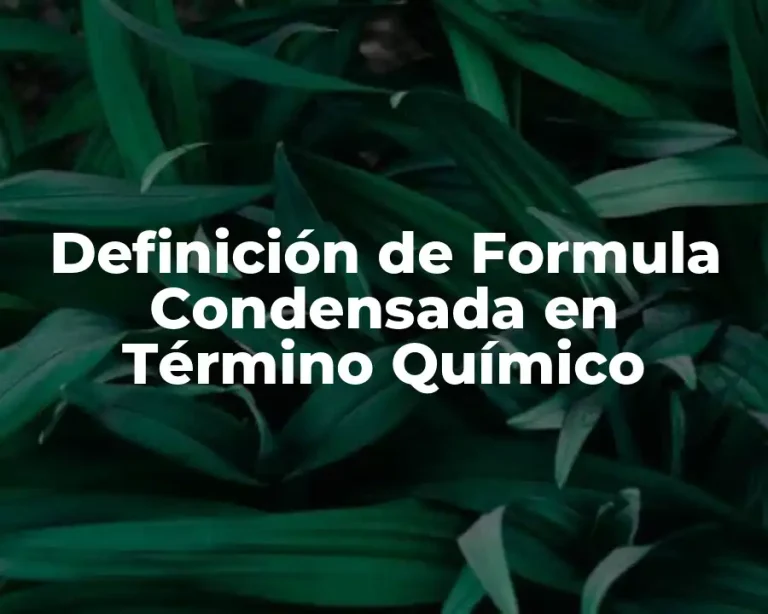 Definición de Formula Condensada en Término Químico