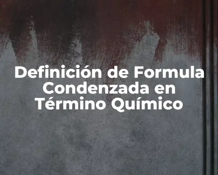 Definición de Formula Condenzada en Término Químico