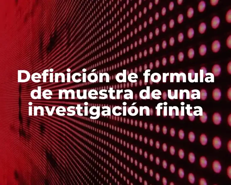 Definición de formula de muestra de una investigación finita