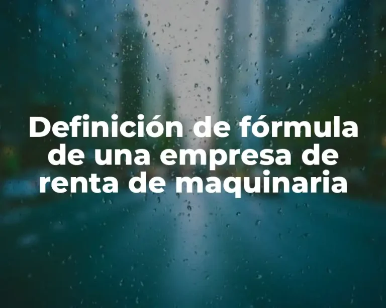 Definición de fórmula de una empresa de renta de maquinaria