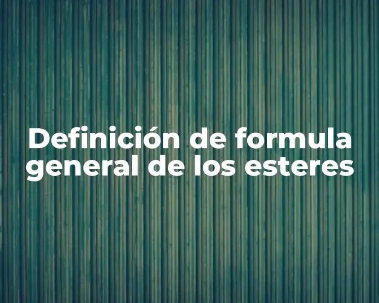 Definición de formula general de los esteres
