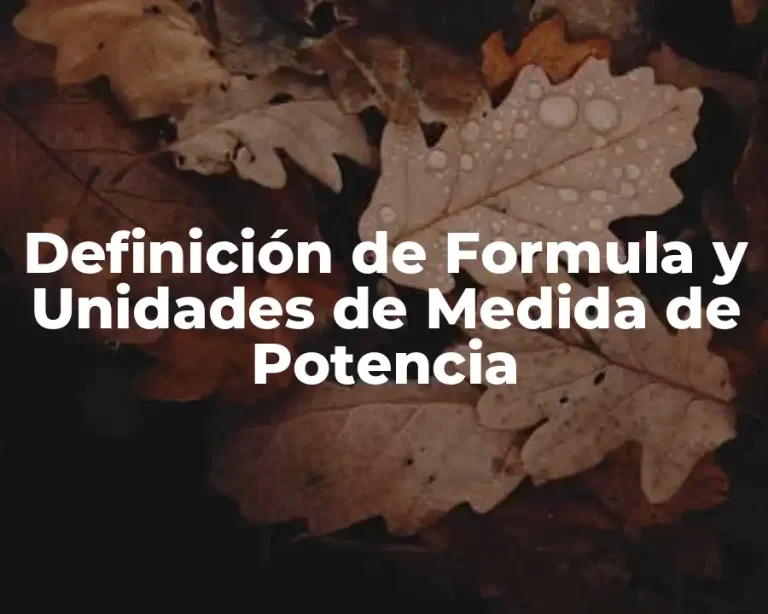 Definición de Formula y Unidades de Medida de Potencia
