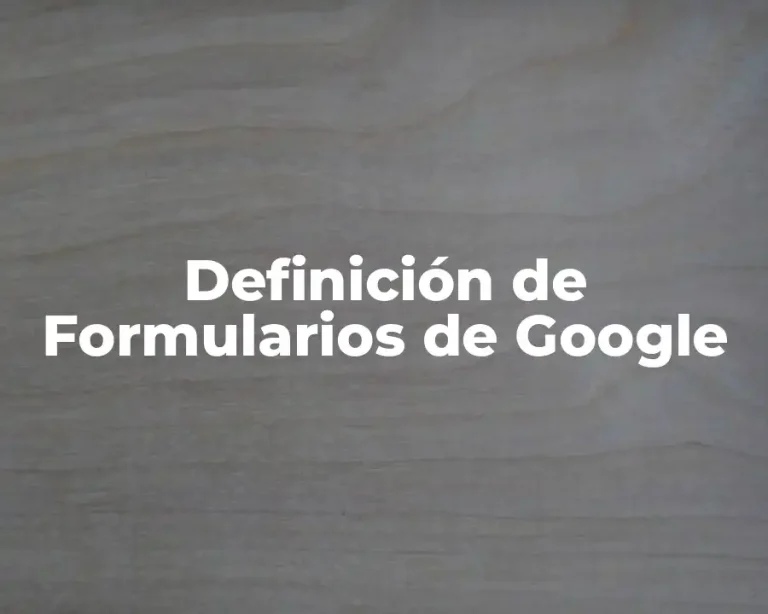 Definición de Formularios de Google