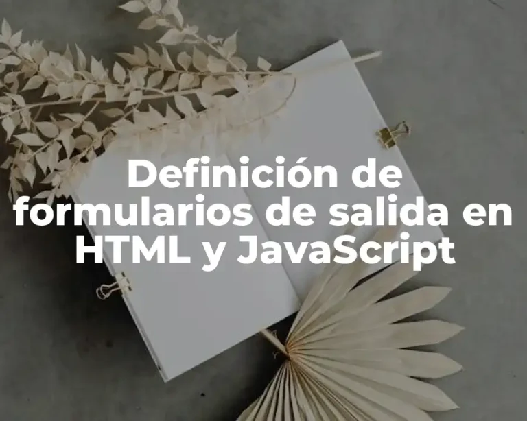 Definición de formularios de salida en HTML y JavaScript