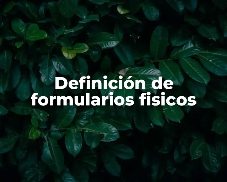Definición de formularios fisicos
