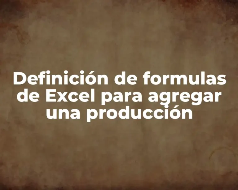 Definición de formulas de Excel para agregar una producción