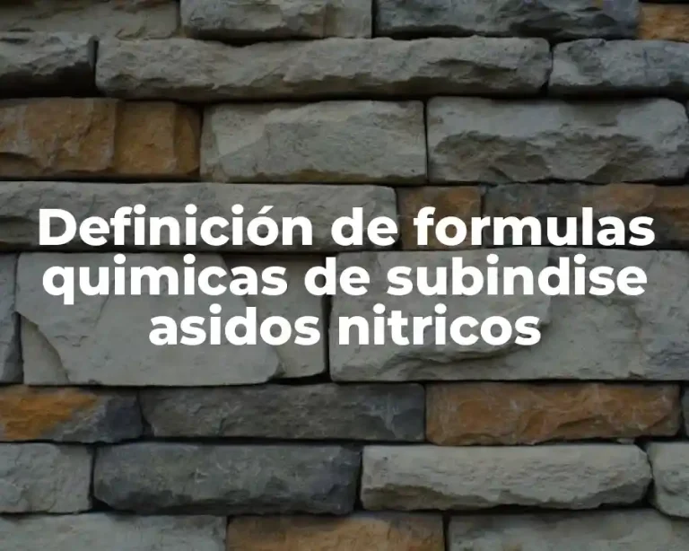 Definición de formulas quimicas de subindise asidos nitricos