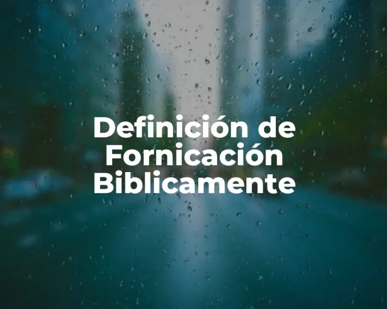 Definición de Fornicación Biblicamente