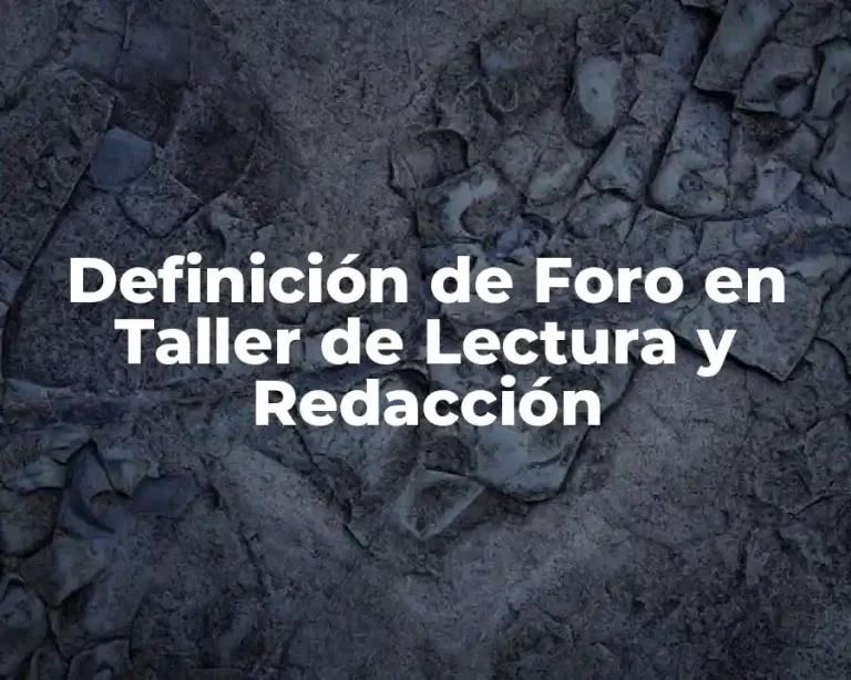 Definición de Foro en Taller de Lectura y Redacción