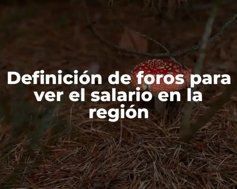 Definición de foros para ver el salario en la región