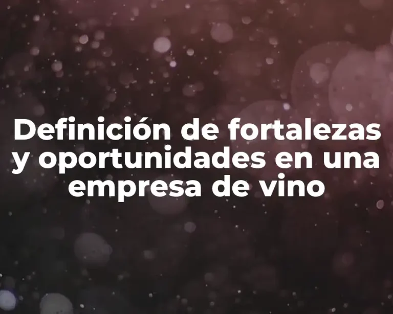 Definición de fortalezas y oportunidades en una empresa de vino
