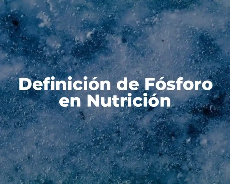 Definición de Fósforo en Nutrición