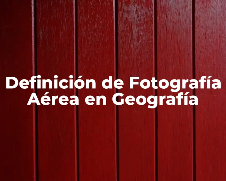 Definición de Fotografía Aérea en Geografía