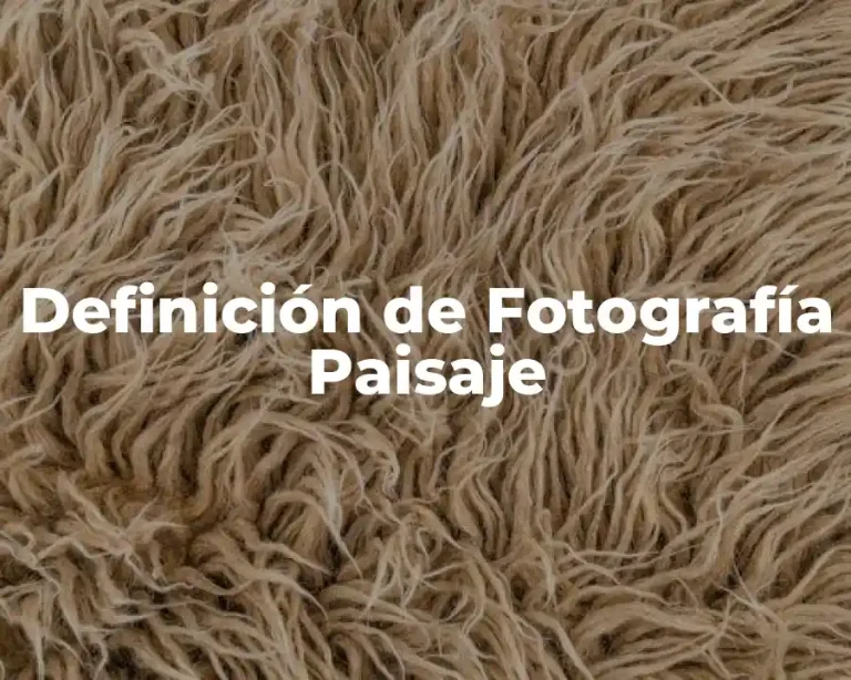 Definición de Fotografía Paisaje