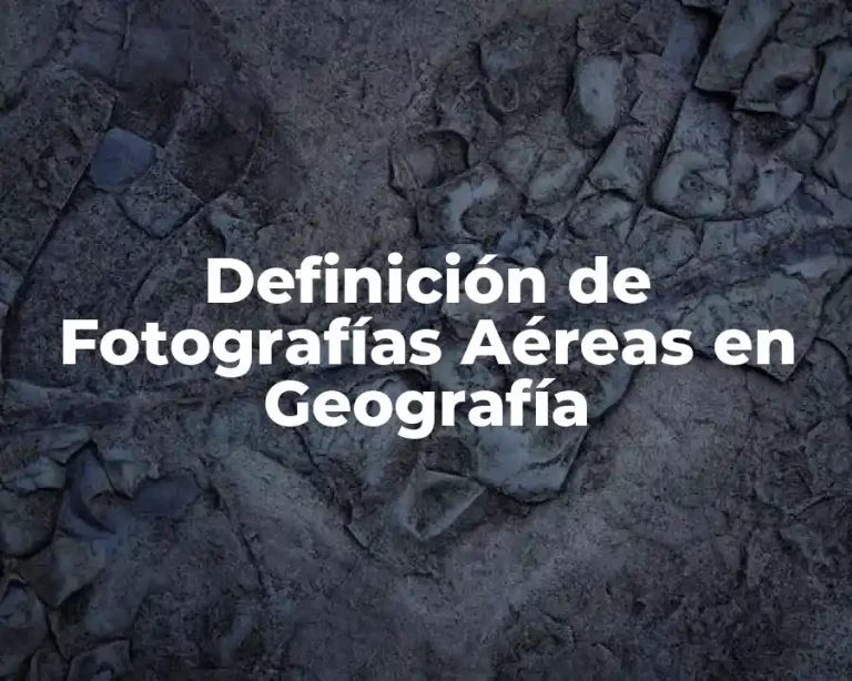 Definición de Fotografías Aéreas en Geografía
