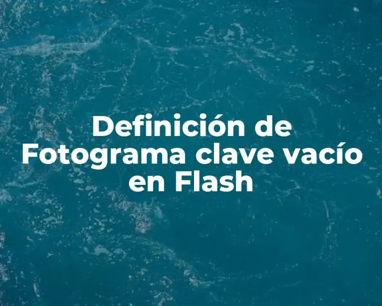 Definición de Fotograma clave vacío en Flash