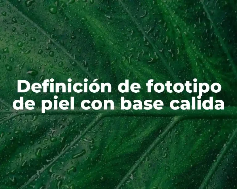 Definición de fototipo de piel con base calida