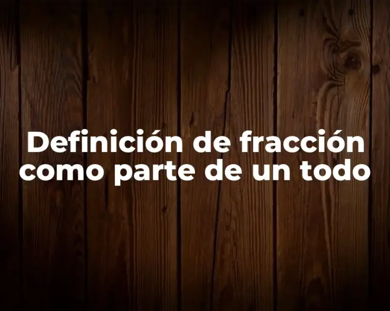 Definición de fracción como parte de un todo